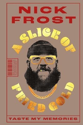 Nick Frost - Slice of Fried Gold, Inbunden