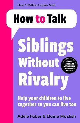 Adele Faber, Elaine Mazlish - How To Talk: Siblings Without Rivalry, Häftad