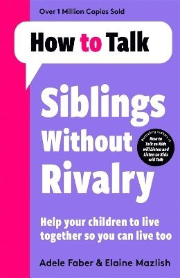Adele Faber, Elaine Mazlish - How To Talk: Siblings Without Rivalry, Häftad