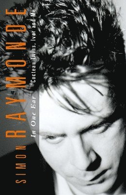 Simon Raymonde - In One Ear, Inbunden