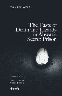 The Taste of Death and Lizards in Ahwazs Secret Prison 1