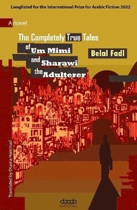 bokomslag Completely True Tales of Um Mimi and Sharawi the Adulterer