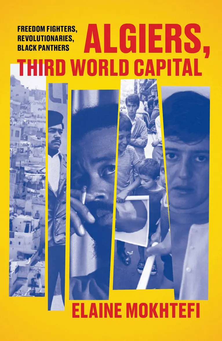 Elaine Mokhtefi - Algiers, Third World Capital, Häftad. Tillgänglighet: Lägg i varukorg