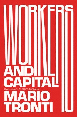 Mario Tronti - Workers and Capital, Häftad