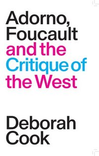 bokomslag Adorno, Foucault and the Critique of the West