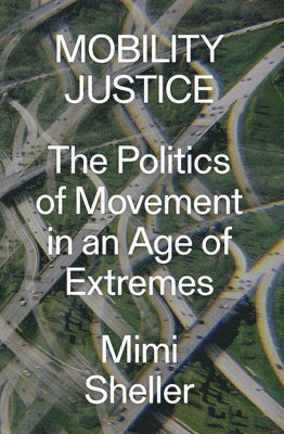 Mimi Sheller - Mobility Justice, Häftad