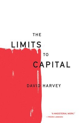 David Harvey - Limits to Capital, Häftad