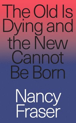 bokomslag Old Is Dying and the New Cannot Be Born