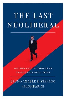 Bruno Amable, Stefano Palombarini - Last Neoliberal, Häftad