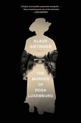 Klaus Gietinger - Murder of Rosa Luxemburg, Inbunden