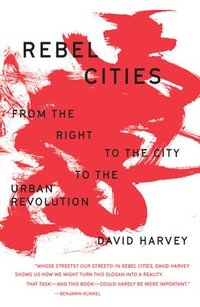 bokomslag Rebel Cities: From the Right to the City to the Urban Revolution