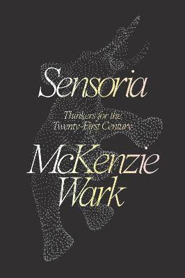 McKenzie Wark - Sensoria, Inbunden