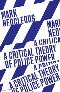 bokomslag A Critical Theory of Police Power