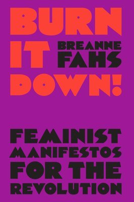 Breanne Fahs - Burn It Down!, Inbunden