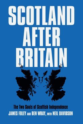 Ben Wray, Neil Davidson, James Foley - Scotland After Britain, Häftad