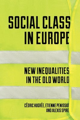 Étienne Penissat, Cédric Hugrée, Alexis Spire - Social Class in Europe, Häftad