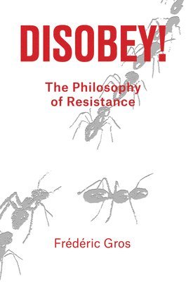 Frédéric Gros - Disobey!, Inbunden