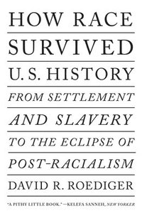bokomslag How Race Survived US History
