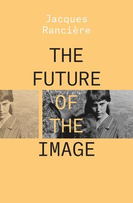 Jacques Rancière - Future of the Image, Häftad