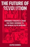 Jasper Bernes - Future of Revolution, Häftad
