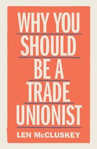 bokomslag Why You Should be a Trade Unionist