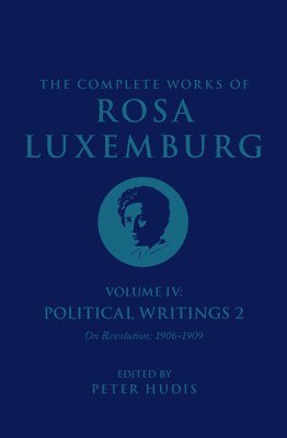 Rosa Luxemburg, Peter Hudis, Sandra Rein - Complete Works of Rosa Luxemburg Volume IV, Inbunden