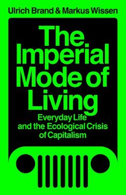 Markus Wissen, Ulrich Brand - Imperial Mode of Living, Häftad