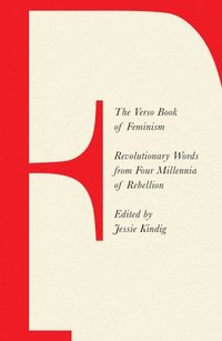 bokomslag The Verso Book of Feminism: Revolutionary Words from Four Millennia of Rebellion