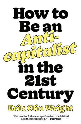 bokomslag How to Be an Anticapitalist in the Twenty-First Century