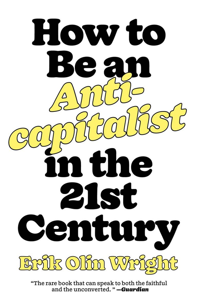 Erik Olin Wright - How to Be an Anticapitalist in the Twenty-First Century, Häftad