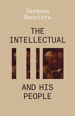 Jacques Rancière - Intellectual and His People, Häftad