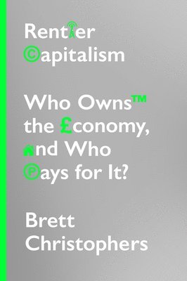 Brett Christophers - Rentier Capitalism, Inbunden