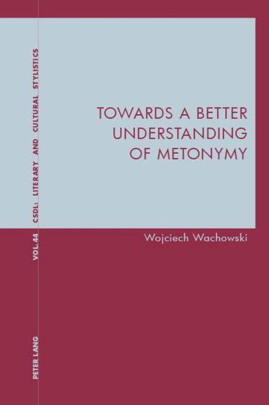 Wojciech Wachowski - Towards a Better Understanding of Metonymy, Häftad