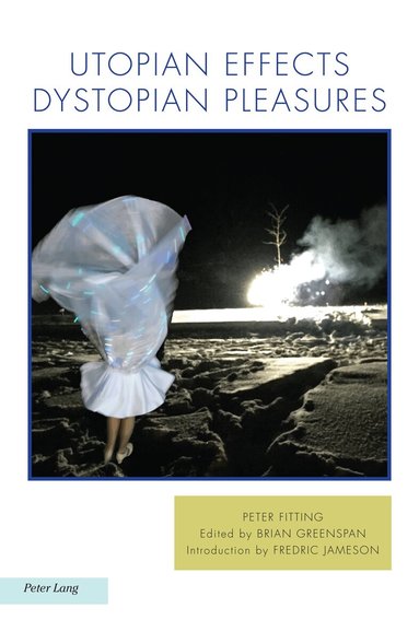 Peter Fitting, Brian Greenspan - Utopian Effects, Dystopian Pleasures, Häftad