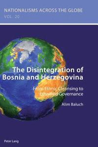 bokomslag The Disintegration of Bosnia and Herzegovina