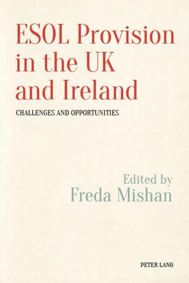 Freda Mishan - ESOL Provision in the UK and Ireland: Challenges and Opportunities, Häftad