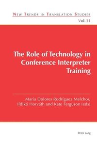 bokomslag The Role of Technology in Conference Interpreter Training