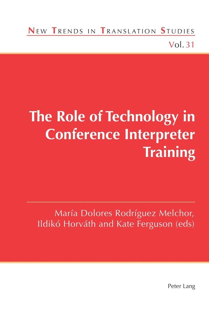 María Dolores Rodríguez Melchor, Ildikó Horváth, Kate Ferguson, Jorge Díaz Cintas - Role of Technology in Conference Interpreter Training, Häftad
