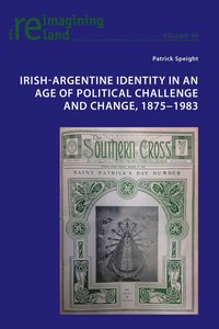 bokomslag Irish-Argentine Identity in an Age of Political Challenge and Change, 1875-1983