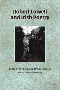 bokomslag Robert Lowell and Irish Poetry