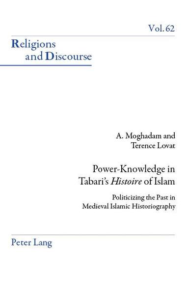 Amir Moghadam, Terence Lovat - Power-Knowledge in Tabari’s «Histoire» of Islam, Häftad