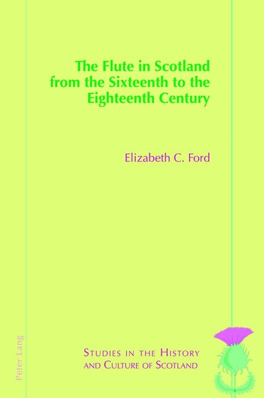 Elizabeth Ford - Flute in Scotland from the Sixteenth to the Eighteenth Century, Häftad