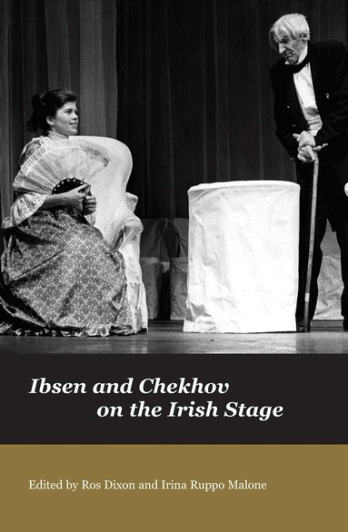 Ros Dixon, Irina Ruppo Malone - Ibsen and Chekov on the Irish Stage, Häftad