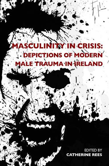 Catherine Rees - Masculinity in Crisis, Häftad