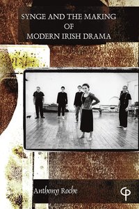 bokomslag Synge and the Making of Modern Irish Drama