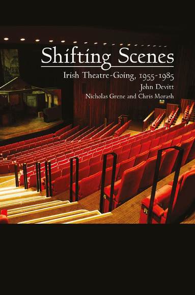 Nicholas Grene, Chris Morash - Shifting Scenes, Häftad