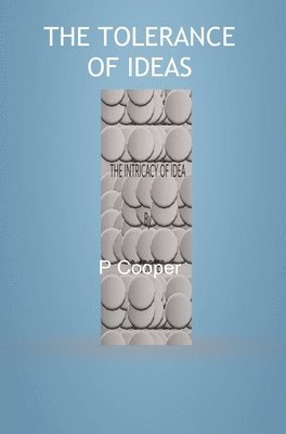 P Cooper, Philip Cooper - TOLERANCE OF IDEAS, Inbunden