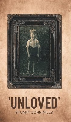 Stuart John Mills - Unloved, Inbunden