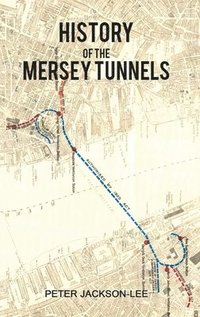 bokomslag History of the Mersey Tunnels