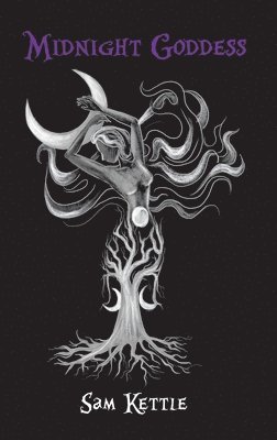 Sam Kettle Kettle, Sam Kettle - Midnight Goddess, Inbunden